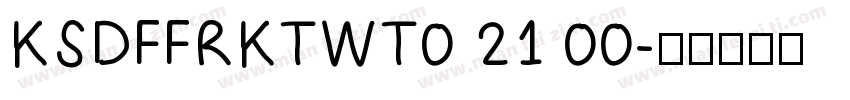 KSDFFRKTWT0 21 00字体转换